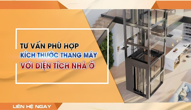 Tư vấn chọn kích thước thang máy phù hợp với diện tích nhà ở