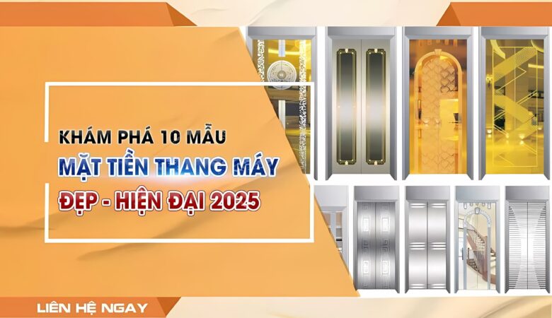 Khám phá 10 mẫu mặt tiền thang máy đẹp, hiện đại và tinh tế nhất 2025