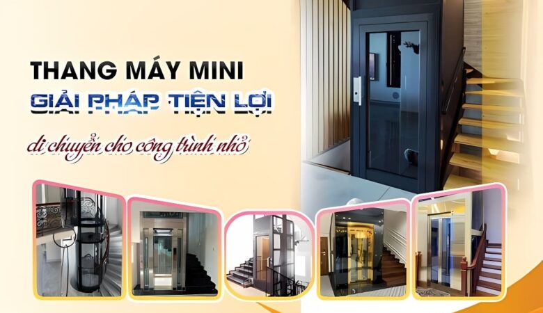 Thang máy mini giải pháp di chuyển tiện lợi cho công trình nhỏ